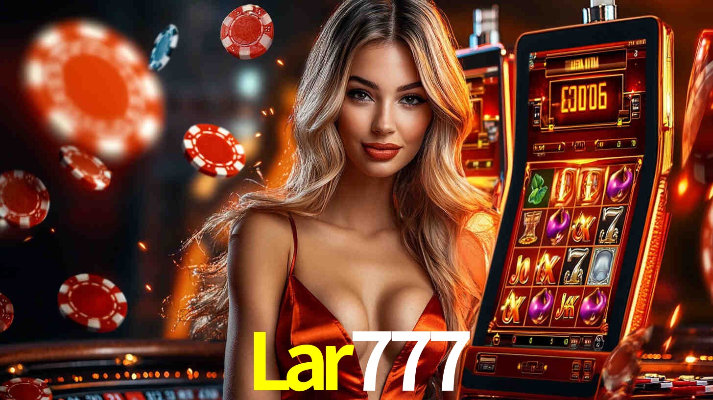 Lar777 - Cassino das Emoções Fortes - Lar777.Com